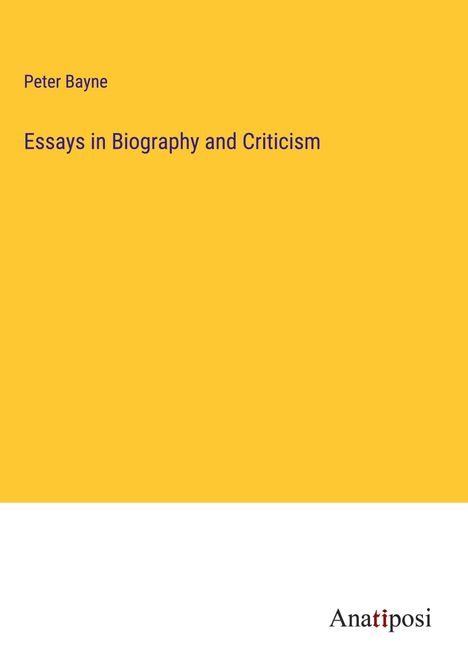 Peter Bayne: Essays in Biography and Criticism, Buch