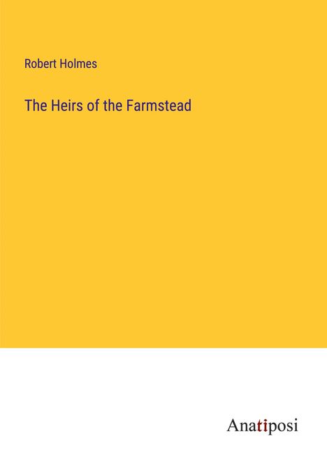 Robert Holmes: The Heirs of the Farmstead, Buch