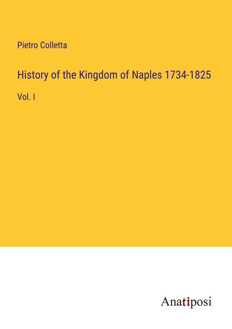 Pietro Colletta: History of the Kingdom of Naples 1734-1825, Buch