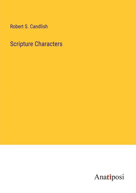 Robert S. Candlish: Scripture Characters, Buch