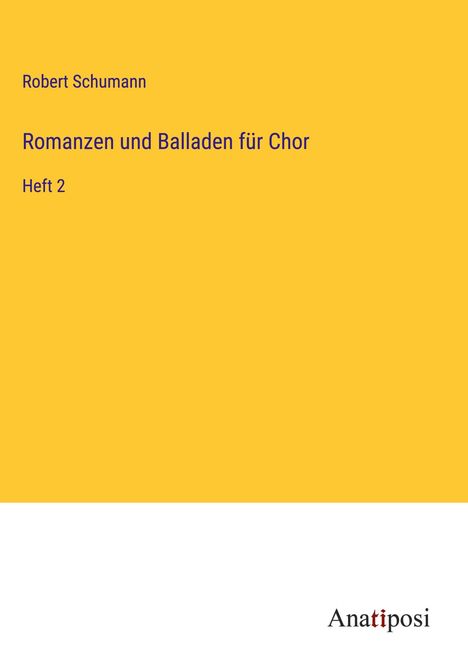 Robert Schumann (1810-1856): Romanzen und Balladen für Chor, Buch