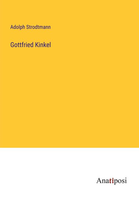 Adolph Strodtmann: Gottfried Kinkel, Buch