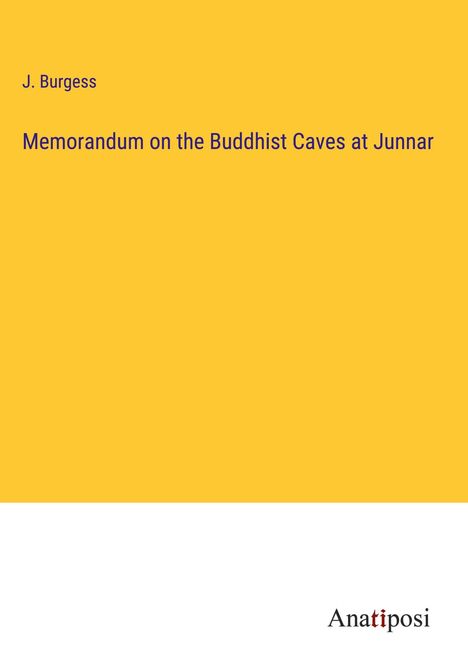 J. Burgess: Memorandum on the Buddhist Caves at Junnar, Buch
