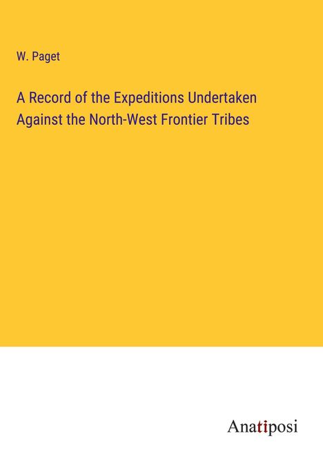 W. Paget: A Record of the Expeditions Undertaken Against the North-West Frontier Tribes, Buch