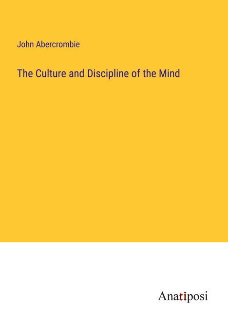 John Abercrombie (1944-2017): The Culture and Discipline of the Mind, Buch