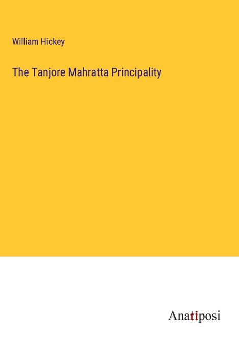 William Hickey: The Tanjore Mahratta Principality, Buch