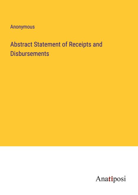 Anonymous: Abstract Statement of Receipts and Disbursements, Buch