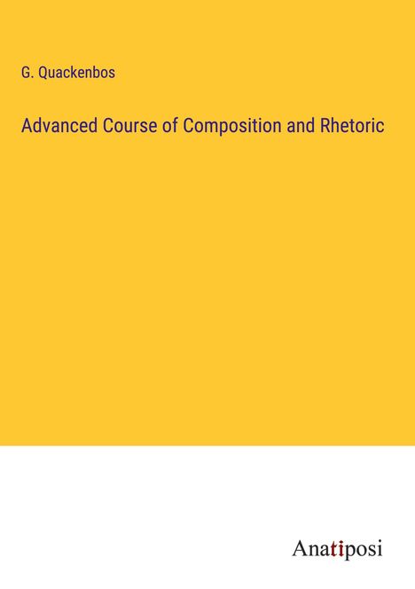 G. Quackenbos: Advanced Course of Composition and Rhetoric, Buch