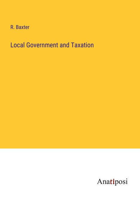 R. Baxter: Local Government and Taxation, Buch