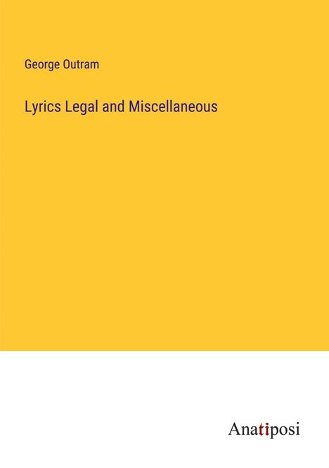 George Outram: Lyrics Legal and Miscellaneous, Buch