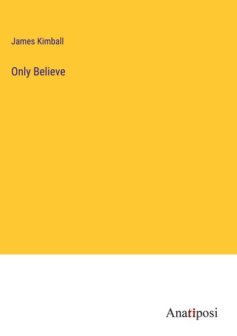 James Kimball: Only Believe, Buch