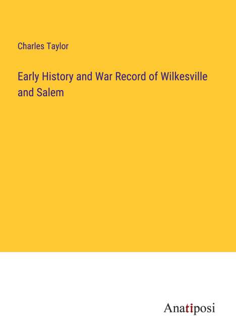 Charles Taylor: Early History and War Record of Wilkesville and Salem, Buch