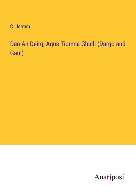 C. Jerram: Dan An Deirg, Agus Tiomna Ghuill (Dargo and Gaul), Buch