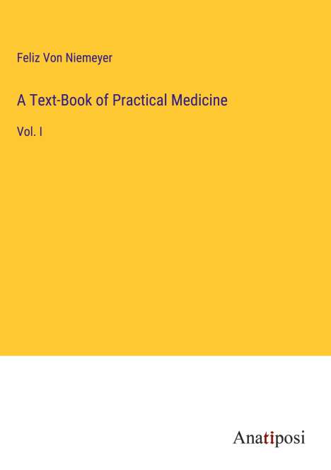 Feliz von Niemeyer: A Text-Book of Practical Medicine, Buch