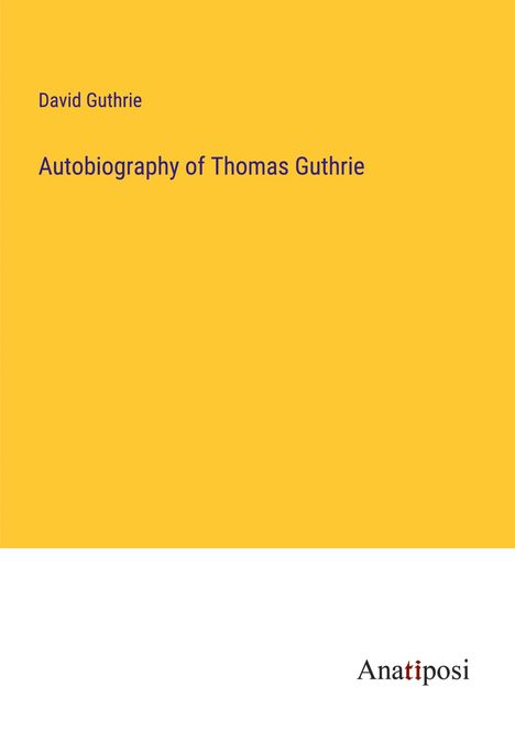 David Guthrie: Autobiography of Thomas Guthrie, Buch