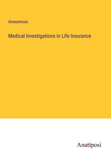 Anonymous: Medical Investigations in Life Insurance, Buch