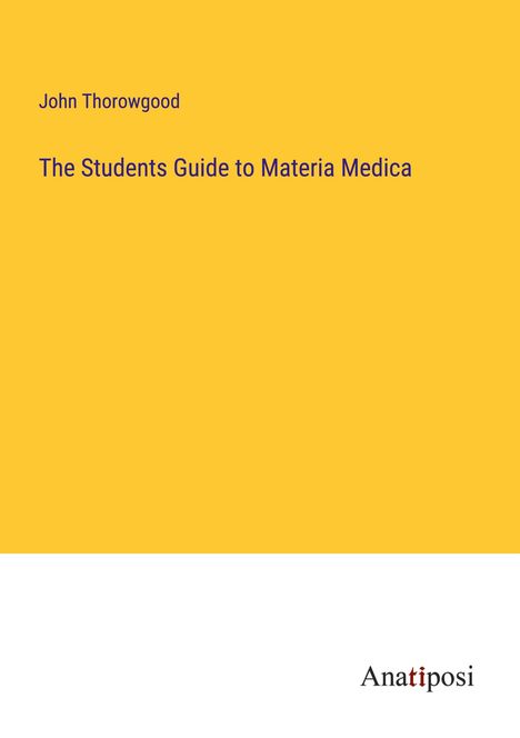 John Thorowgood: The Students Guide to Materia Medica, Buch