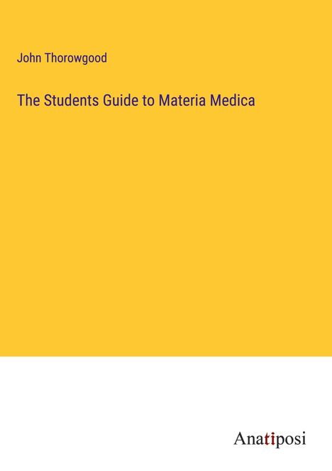 John Thorowgood: The Students Guide to Materia Medica, Buch