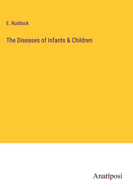 E. Ruddock: The Diseases of Infants &amp; Children, Buch
