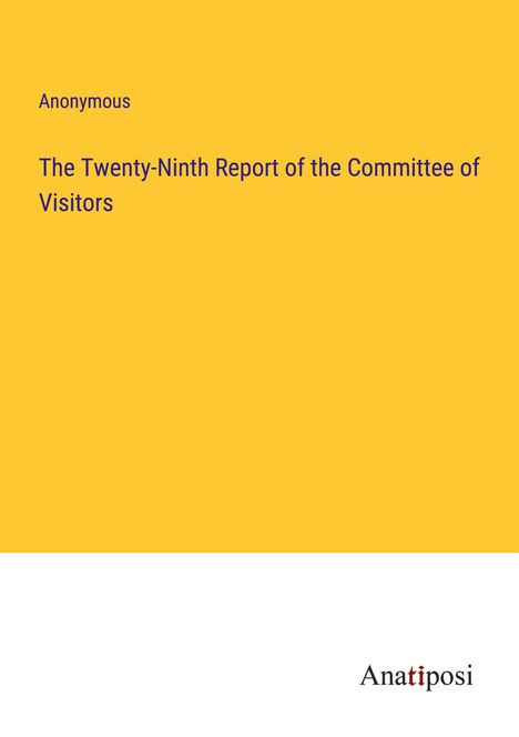 Anonymous: The Twenty-Ninth Report of the Committee of Visitors, Buch