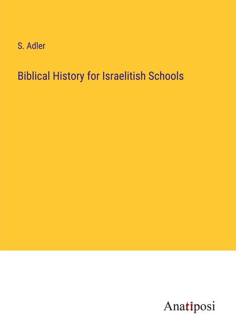 S. Adler: Biblical History for Israelitish Schools, Buch