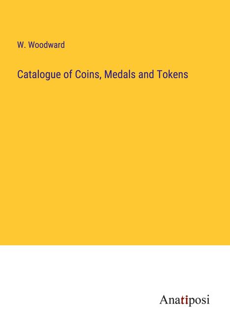 W. Woodward: Catalogue of Coins, Medals and Tokens, Buch