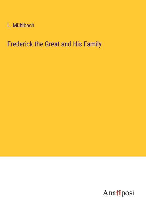 L. Mühlbach: Frederick the Great and His Family, Buch