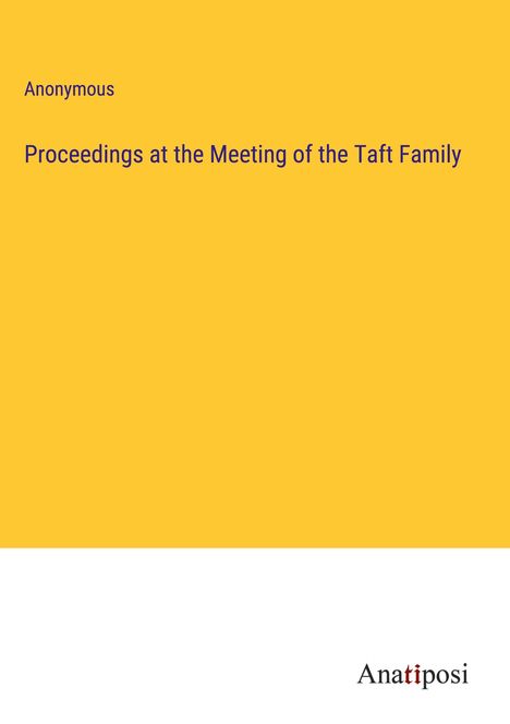 Anonymous: Proceedings at the Meeting of the Taft Family, Buch