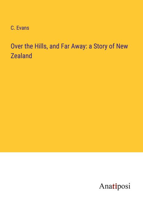 C. Evans: Over the Hills, and Far Away: a Story of New Zealand, Buch