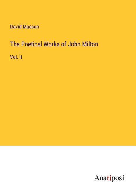 David Masson: The Poetical Works of John Milton, Buch