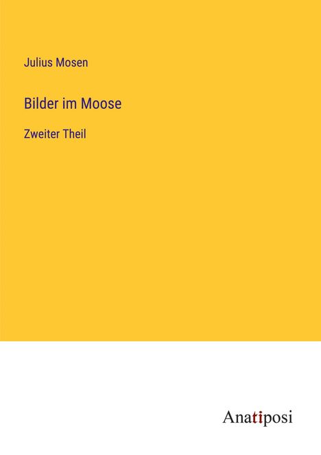 Julius Mosen: Bilder im Moose, Buch