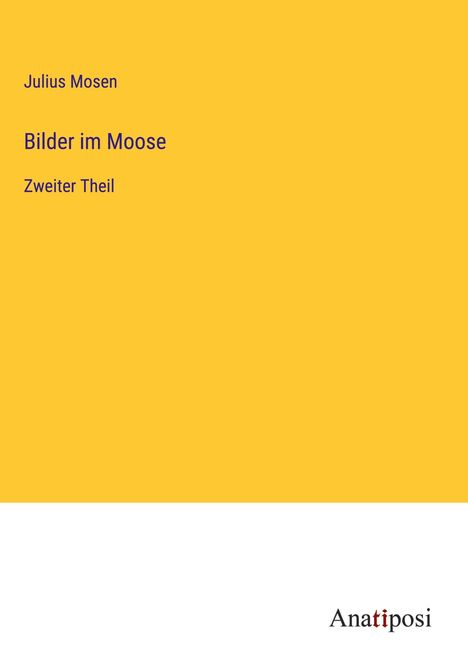 Julius Mosen: Bilder im Moose, Buch