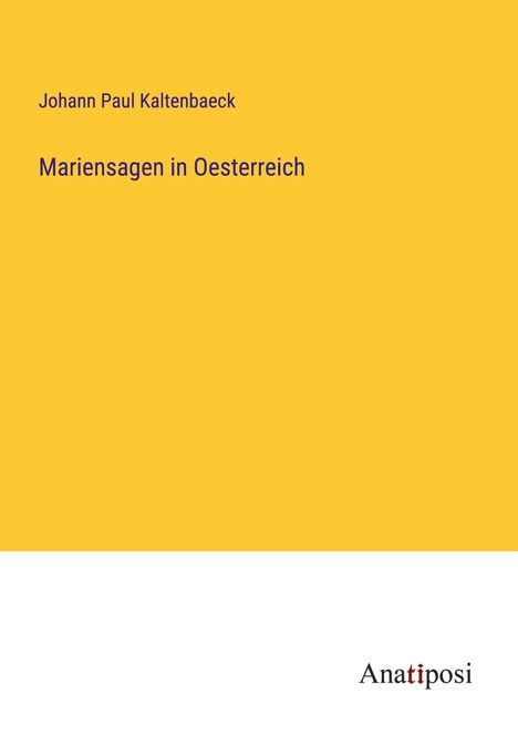 Johann Paul Kaltenbaeck: Mariensagen in Oesterreich, Buch