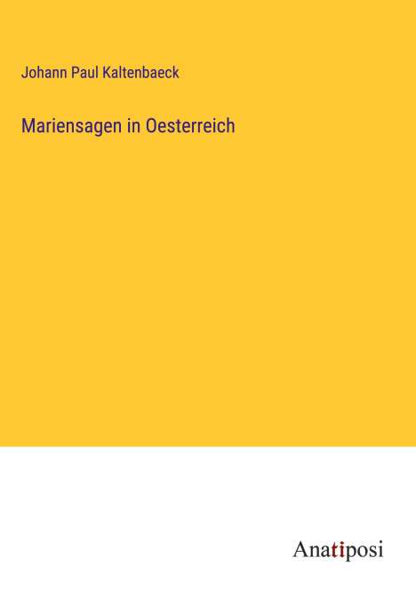 Johann Paul Kaltenbaeck: Mariensagen in Oesterreich, Buch