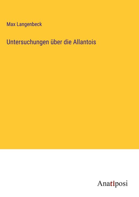 Max Langenbeck: Untersuchungen über die Allantois, Buch