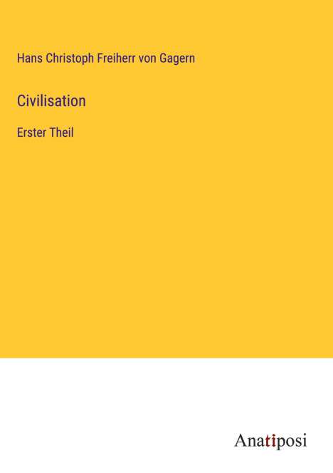 Hans Christoph Freiherr von Gagern: Civilisation, Buch