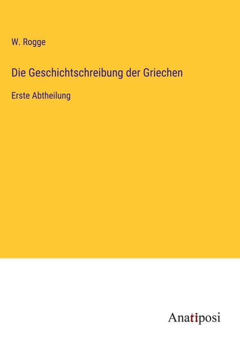 W. Rogge: Die Geschichtschreibung der Griechen, Buch