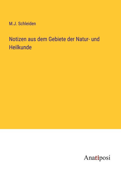 M. J. Schleiden: Notizen aus dem Gebiete der Natur- und Heilkunde, Buch