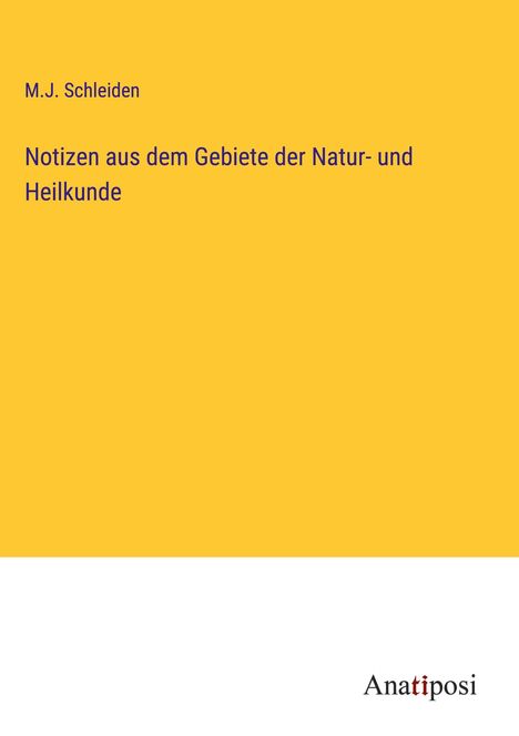 M. J. Schleiden: Notizen aus dem Gebiete der Natur- und Heilkunde, Buch