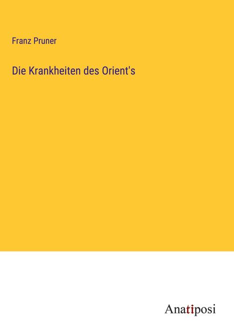 Franz Pruner: Die Krankheiten des Orient's, Buch