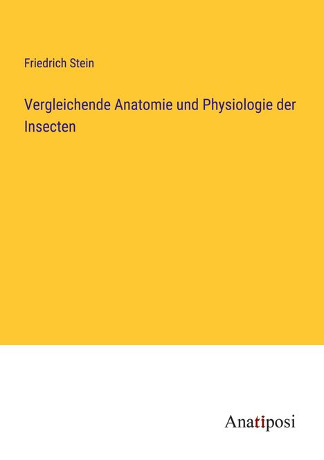 Friedrich Stein: Vergleichende Anatomie und Physiologie der Insecten, Buch