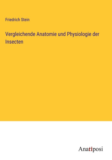 Friedrich Stein: Vergleichende Anatomie und Physiologie der Insecten, Buch