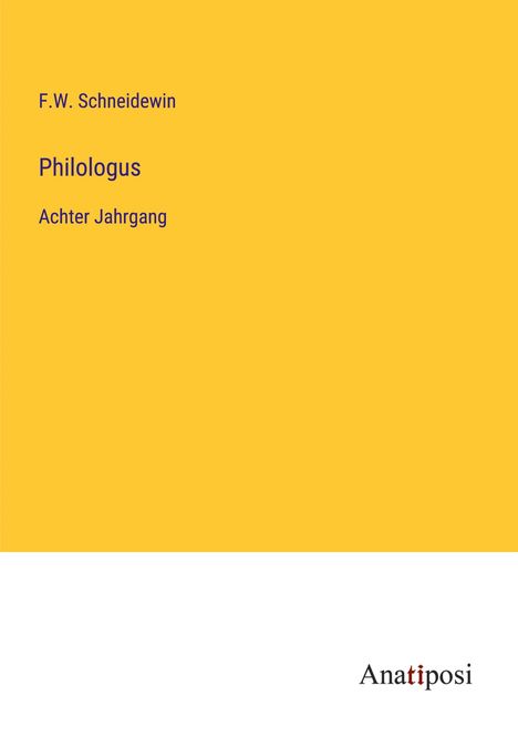 F. W. Schneidewin: Philologus, Buch