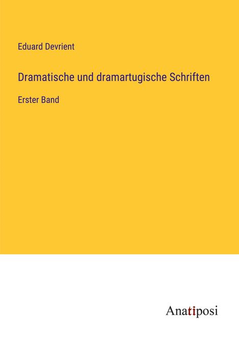 Eduard Devrient: Dramatische und dramartugische Schriften, Buch