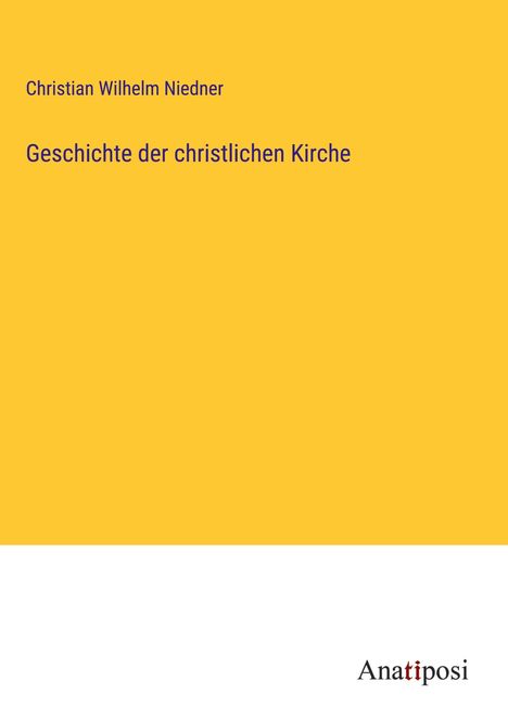 Christian Wilhelm Niedner: Geschichte der christlichen Kirche, Buch