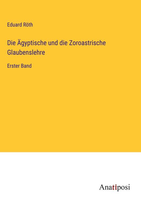 Eduard Röth: Die Ägyptische und die Zoroastrische Glaubenslehre, Buch
