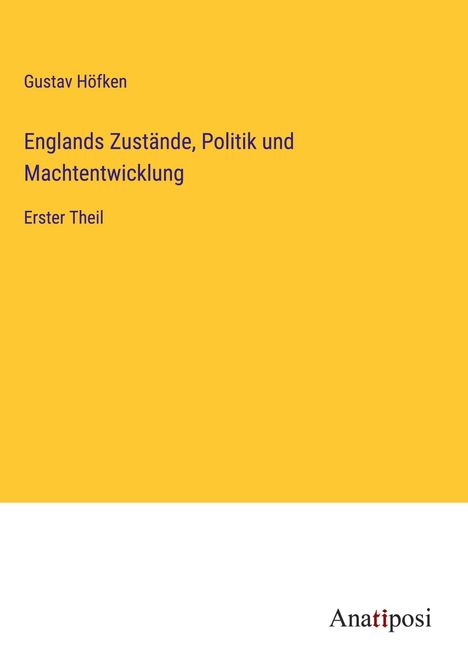 Gustav Höfken: Englands Zustände, Politik und Machtentwicklung, Buch