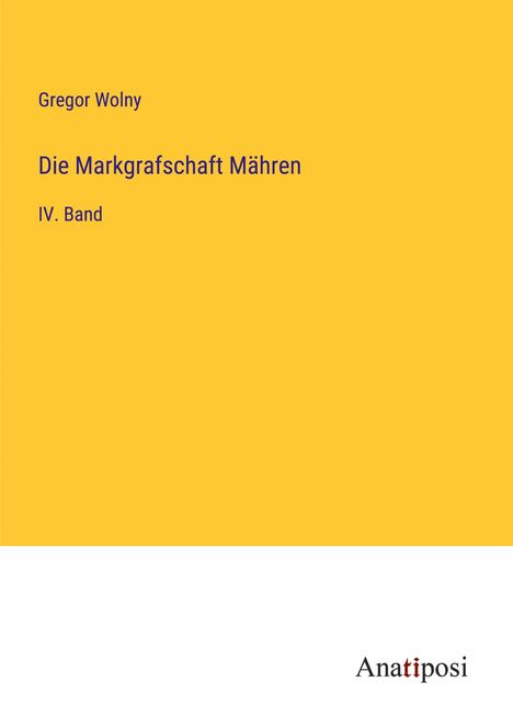 Gregor Wolny: Die Markgrafschaft Mähren, Buch