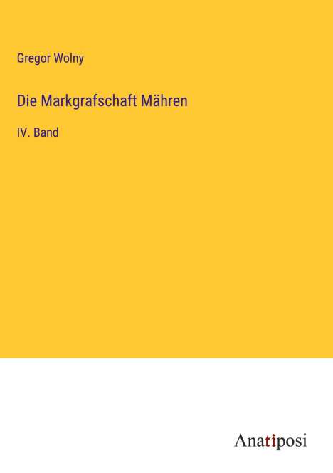 Gregor Wolny: Die Markgrafschaft Mähren, Buch