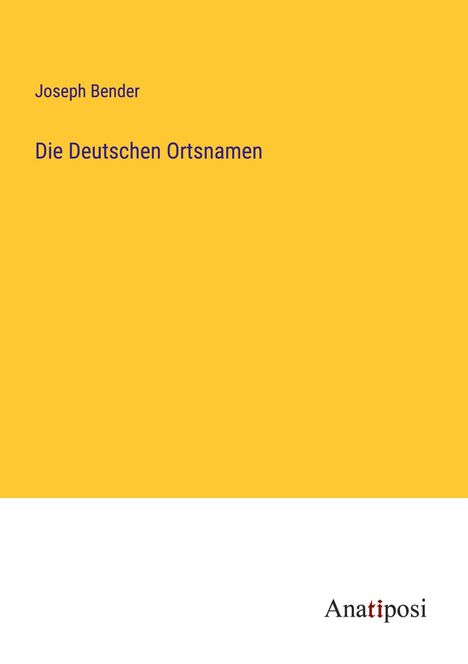 Joseph Bender: Die Deutschen Ortsnamen, Buch